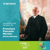 31 de mayo: Natalicio de Francisco Pascasio Moreno